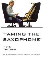 Pete Thomas: TAMING THE SAXOPHONE- Volume 3 - SAX