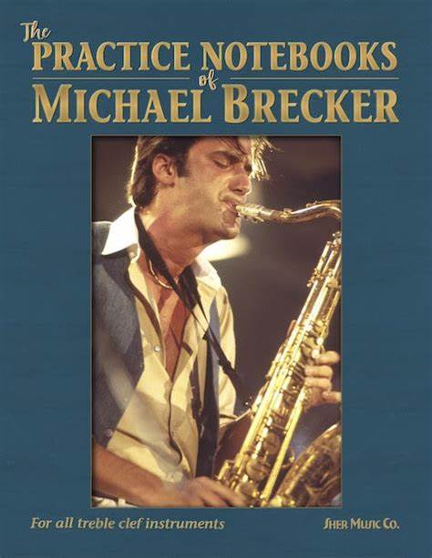 The Practice Notebooks of Michael Brecker - SAX