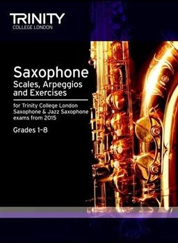 Trinity Guildhall: Saxophone Scales And Arpeggios 2015 - Grades 1-8 - SAX